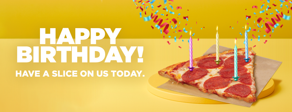Have a slice on us for your Birthday